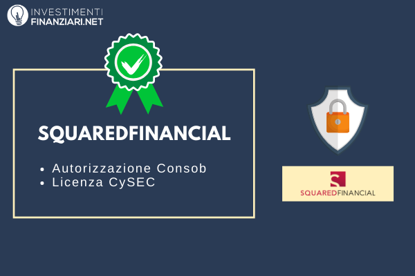 SquaredFinancial è un broker sicuro, autorizzato da Consob e regolamentato da CySEC